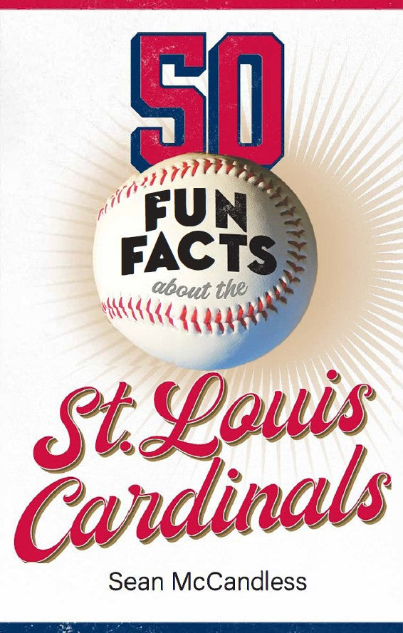 50 Fun Facts About the St. Louis Cardinals