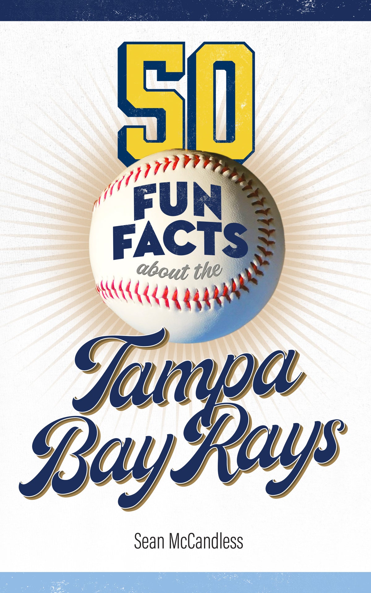 50 Fun Facts About the Tampa Bay Rays